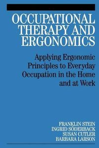 Cover image for Occupational Therapy and Ergonomics: Applying Ergonomic Principles to Everyday Occupation in the Home and at Work