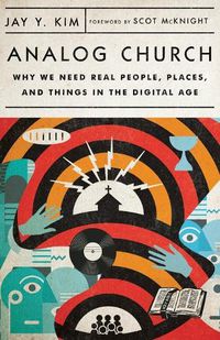 Cover image for Analog Church - Why We Need Real People, Places, and Things in the Digital Age