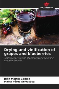 Cover image for Drying and vinification of grapes and blueberries