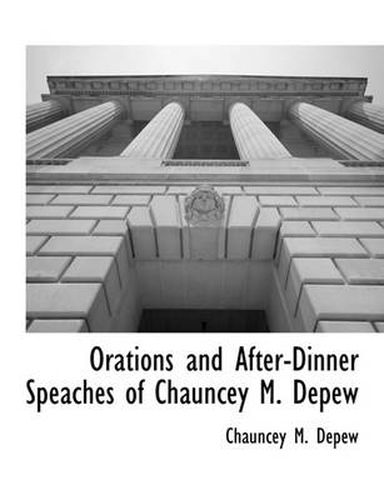 Cover image for Orations and After-Dinner Speaches of Chauncey M. DePew