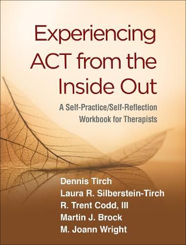 Cover image for Experiencing ACT from the Inside Out: A Self-Practice/Self-Reflection Workbook for Therapists