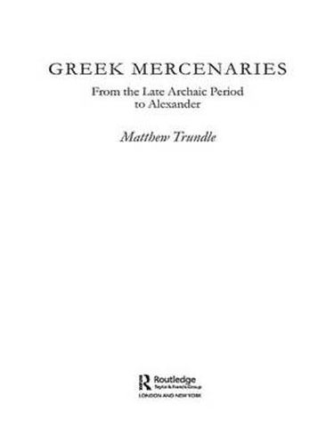 Cover image for Greek Mercenaries: From the Late Archaic Period to Alexander