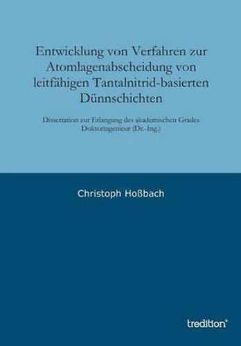 Cover image for Entwicklung Von Verfahren Zur Atomlagenabscheidung Von Leitfahigen Tantalnitrid-Basierten Dunnschichten