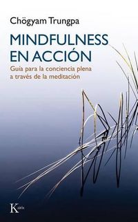 Cover image for Mindfulness En Accion: Guia Para La Conciencia Plena a Traves de la Meditacion