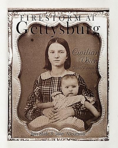 Cover image for Firestorm at Gettysburg: Civilian Voices June-November 1863