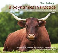 Cover image for Biodynamics in Practice: Life on a Community Owned Farm - Impressions of Tablehurst and Plawhatch, Sussex, England