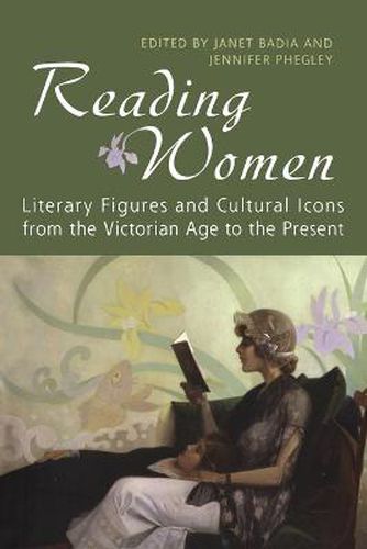 Cover image for Reading Women: Literary Figures and Cultural Icons from the Victorian Age to the Present