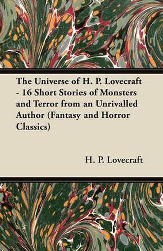 Cover image for The Universe of H. P. Lovecraft - 16 Short Stories of Monsters and Terror from an Unrivalled Author (Fantasy and Horror Classics)