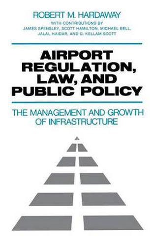 Cover image for Airport Regulation, Law, and Public Policy: The Management and Growth of Infrastructure