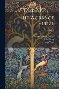 Cover image for The Works of Virgil; Volume 3