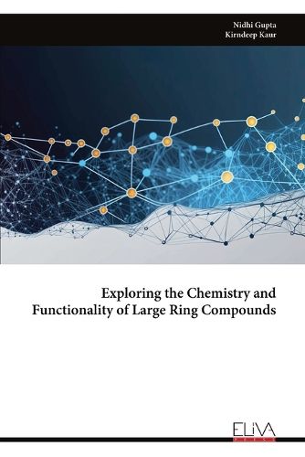 Cover image for Exploring the Chemistry and Functionality of Large Ring Compounds