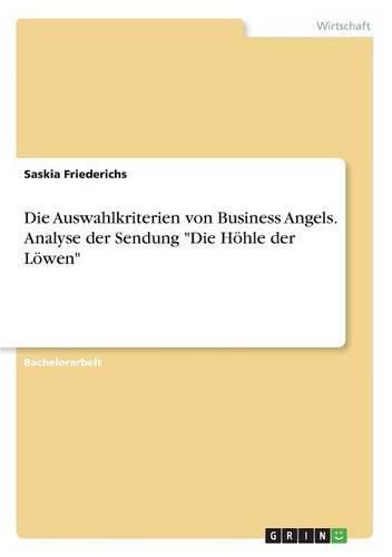 Cover image for Die Auswahlkriterien von Business Angels. Analyse der Sendung Die Hoehle der Loewen