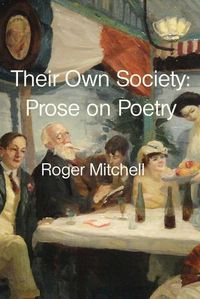 Cover image for Their Own Society: Prose on Poetry