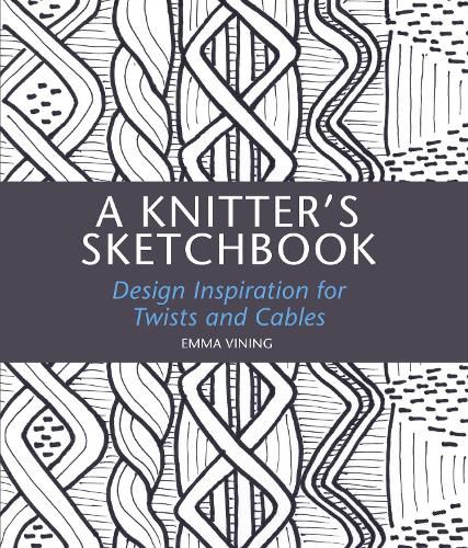 Cover image for A Knitter's Sketchbook: Design Inspiration for Twists and Cables