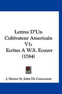 Cover image for Lettres D'Un Cultivateur Americain V1: Ecrites A W.S. Ecuyer (1784)