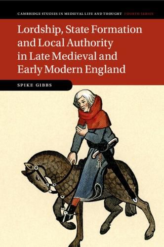 Cover image for Lordship, State Formation and Local Authority in Late Medieval and Early Modern England