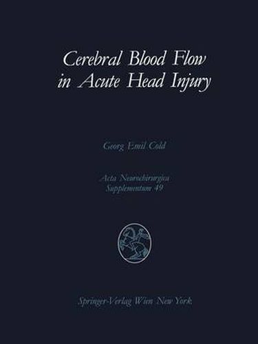 Cover image for Cerebral Blood Flow in Acute Head Injury: The Regulation of Cerebral Blood Flow and Metabolism During the Acute Phase of Head Injury, and Its Significance for Therapy