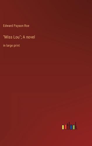 "Miss Lou"; A novel