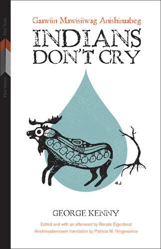 Cover image for Indians Don't Cry: Gaawiin Mawisiiwag Anishinaabeg