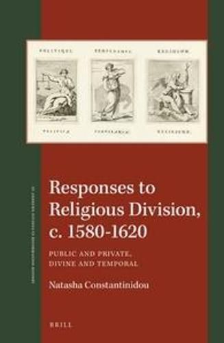 Cover image for Responses to Religious Division, c. 1580-1620: Public and Private, Divine and Temporal