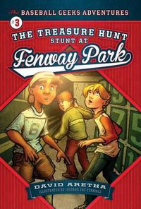 Cover image for The Treasure Hunt Stunt at Fenway Park: The Baseball Geeks Adventures Book 3