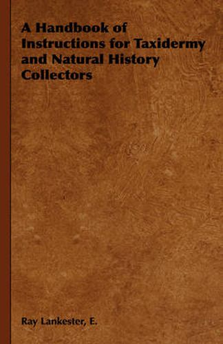 Cover image for A Handbook of Instructions for Taxidermy and Natural History Collectors