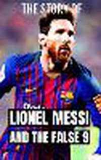 Cover image for Lionel Messi and the False 9