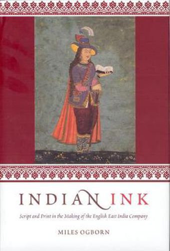 Cover image for Indian Ink: Script and Print in the Making of the English East India Company