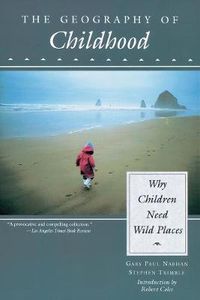 Cover image for The Geography of Childhood: Why Children Need Wild Places