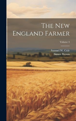 Cover image for The New England Farmer; Volume 4