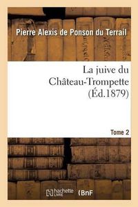 Cover image for La Juive Du Chateau-Trompette Tome 2