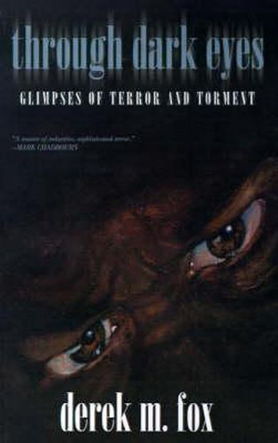 Through Dark Eyes: Glimpses of Terror and Torment