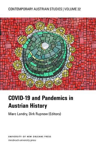 Cover image for Covid-19 and Pandemics in Austrian History (Contemporary Austrian Studies, Vol. 32)