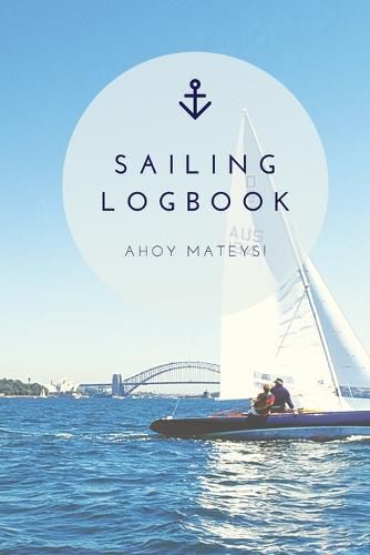Cover image for Sailing Log Book: Record Captains Travel, Sailboat Trip, Boat Notebook, Gift, Journal