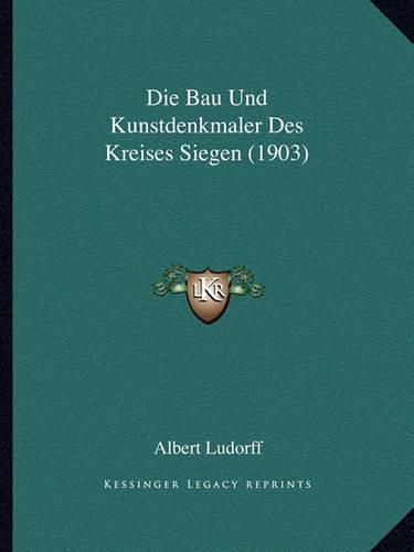 Cover image for Die Bau Und Kunstdenkmaler Des Kreises Siegen (1903)