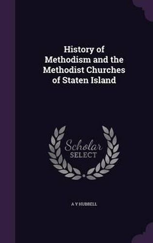 Cover image for History of Methodism and the Methodist Churches of Staten Island
