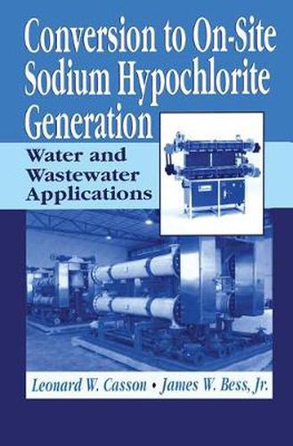 Cover image for Conversion to On-Site Sodium Hypochlorite Generation: Water and Wastewater Applications