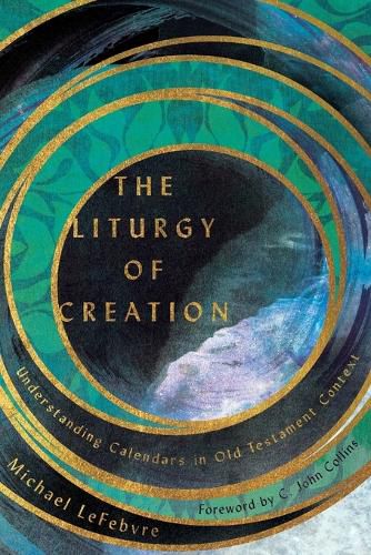 Cover image for The Liturgy of Creation - Understanding Calendars in Old Testament Context