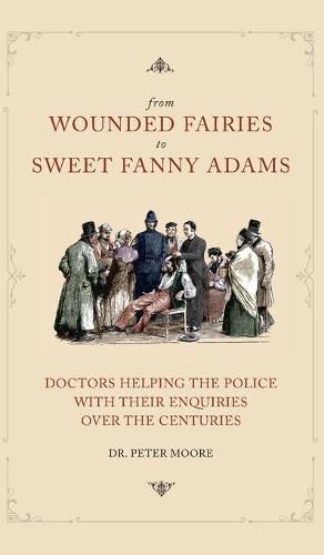 From Wounded Fairies to Sweet Fanny Adams: Helping Police with Their Enquiries Through the Centuries