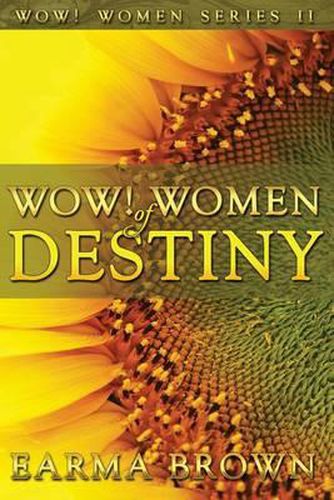 Cover image for WOW! Women of Destiny: How To Create A Life Full Of Passion, Purpose And Power In God