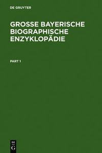 Cover image for Grosse Bayerische Biographische Enzyklopadie