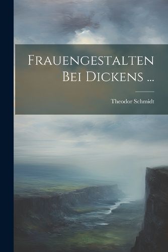 Cover image for Frauengestalten Bei Dickens ...