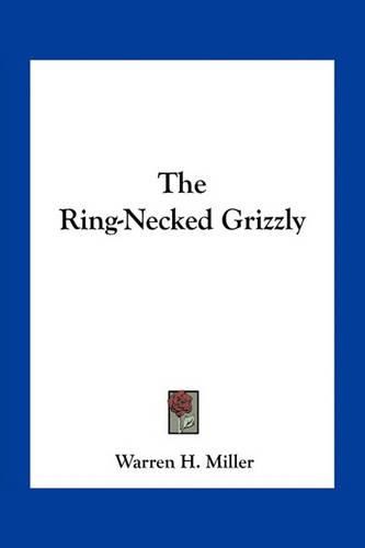 Cover image for The Ring-Necked Grizzly