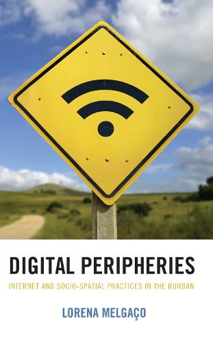 Digital Peripheries: Internet and Socio-spatial Practices in the Rurban