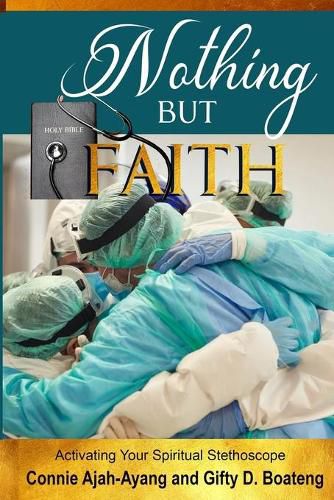 Cover image for Nothing But Faith: Activating Your Spiritual Stethoscope