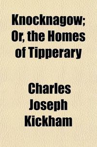 Cover image for Knocknagow; Or, the Homes of Tipperary