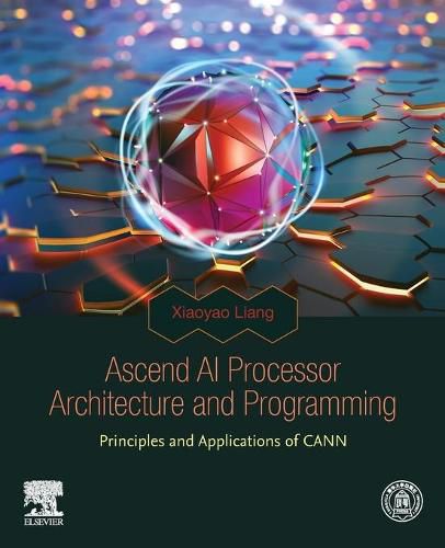 Cover image for Ascend AI Processor Architecture and Programming: Principles and Applications of CANN