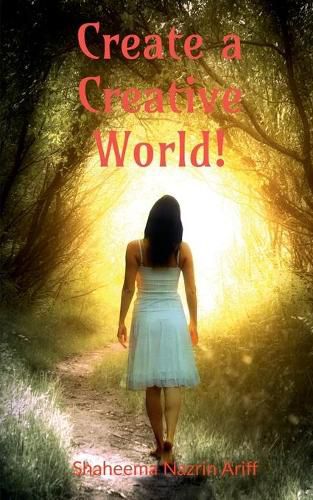 Cover image for Create a Creative World: A life story of a school girl with hidden talents