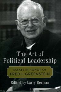 Cover image for The Art of Political Leadership: Essays in Honor of Fred I. Greenstein