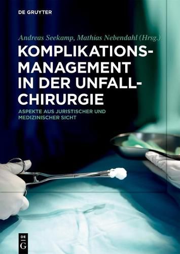 Cover image for Komplikationsmanagement in Der Unfallchirurgie: Aspekte Aus Juristischer Und Medizinischer Sicht